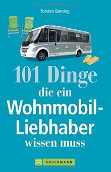 Wohnmobil Lesebuch: 101 Dinge, die ein Wohnmobil-Liebhaber wissen muss. Tipps und Tricks rund um das mobile Reisen. Informatives und Kurioses aus dem Wohnmobil. Camperwissen komplett!