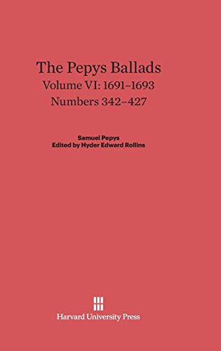 The Pepys Ballads, Volume VI, (1691-1693): Numbers 342-427