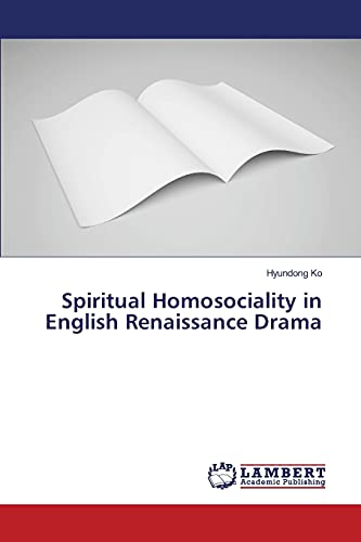 Spiritual Homosociality in English Renaissance Drama