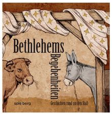 Bethlehems Begebenheiten: Geschichten rund um den Stall