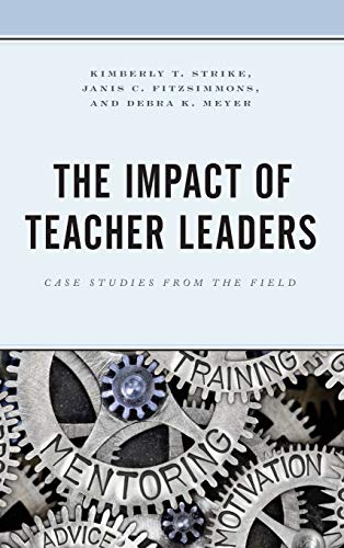 The Impact of Teacher Leaders: Case Studies from the Field