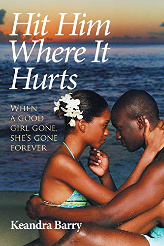 Hit Him Where It Hurts: When a good girl gone, she's gone forever