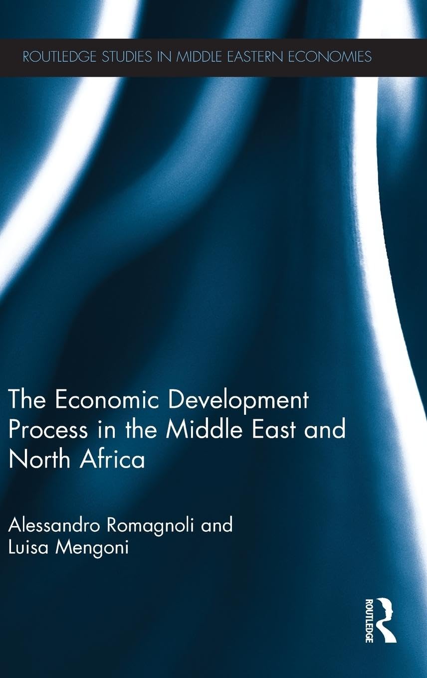 The Economic Development Process in the Middle East and North Africa (Routledge Studies in Middle Eastern Economies)
