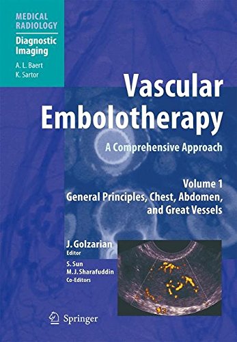 Vascular Embolotherapy: A Comprehensive Approach, Volume 1: General Principles, Chest, Abdomen, and Great Vessels (Medical Radiology)