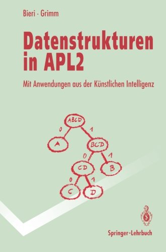 Datenstrukturen in APL2: Mit Anwendungen aus der künstlichen Intelligenz (Springer-Lehrbuch)