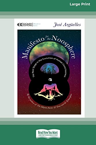 José Argüelles Manifesto For The Noosphere, , The Next Stage In The Evolution Of Human Consciousness (16pt Large Print Edition)
