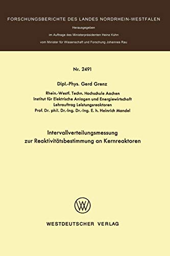 Intervallverteilungsmessung zur Reaktivitätsbestimmung an Kernreaktoren (Forschungsberichte des Landes Nordrhein-Westfalen, 2491, Band 2491)