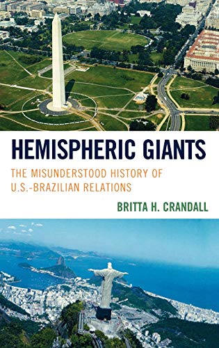 Hemispheric Giants: The Misunderstood History of U.S.-Brazilian Relations