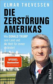 Die Zerstörung Amerikas: Wie Donald Trump sein Land und die Welt für immer verändert