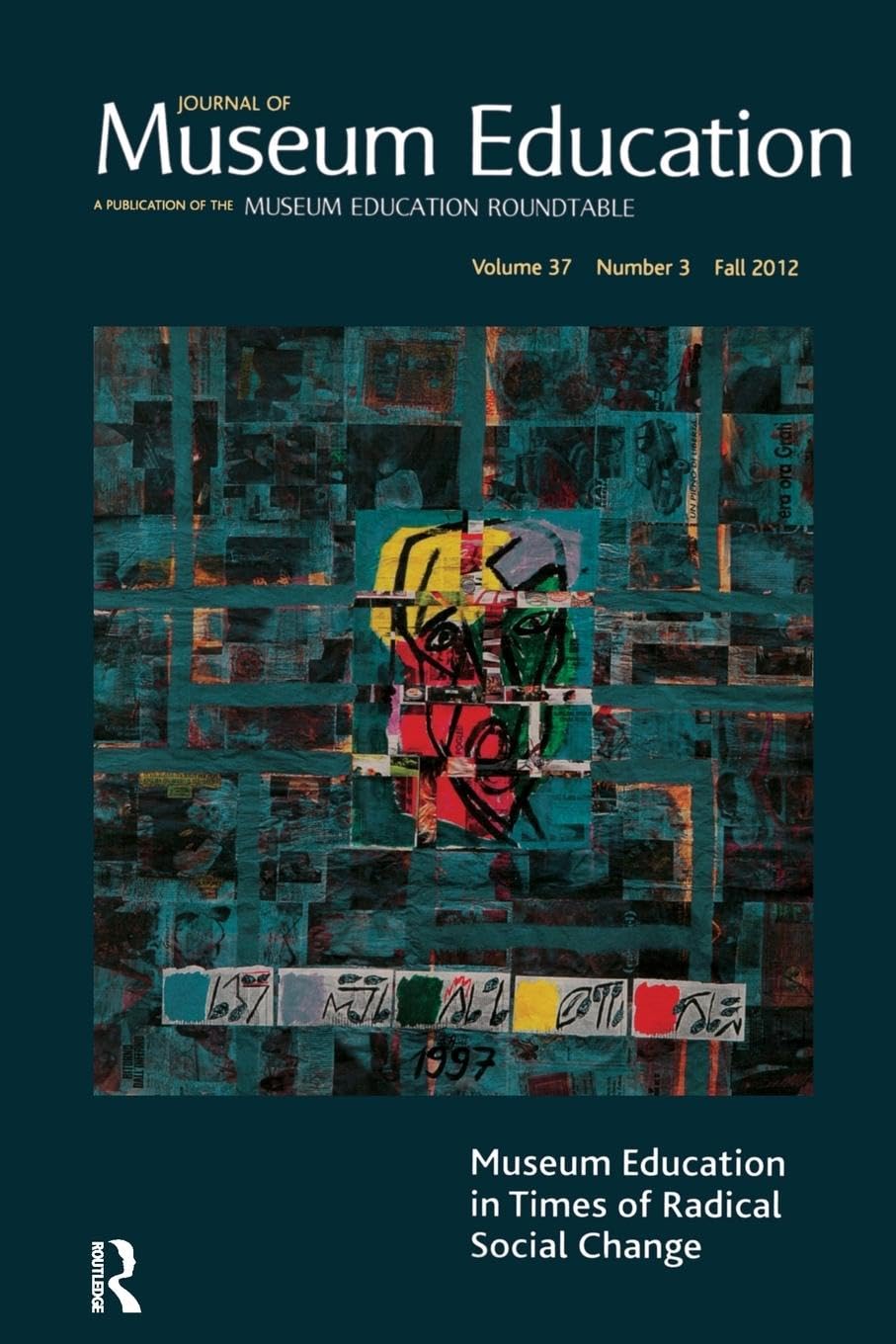 Museum Education in Times of Radical Social Change: Journal of Museum Education 37:3 Thematic Issue