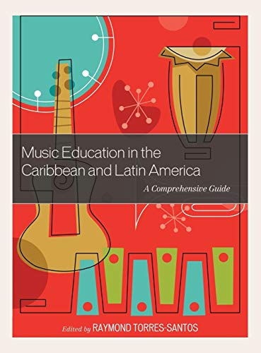 Music Education in the Caribbean and Latin America: A Comprehensive Guide