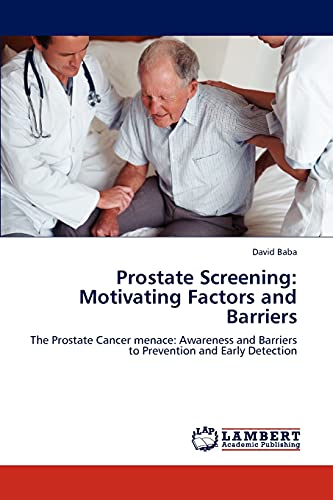 Prostate Screening: Motivating Factors and Barriers: The Prostate Cancer menace: Awareness and Barriers to Prevention and Early Detection