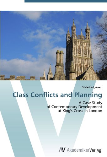 Class Conflicts and Planning: A Case Study of Contemporary Development at King's Cross in London