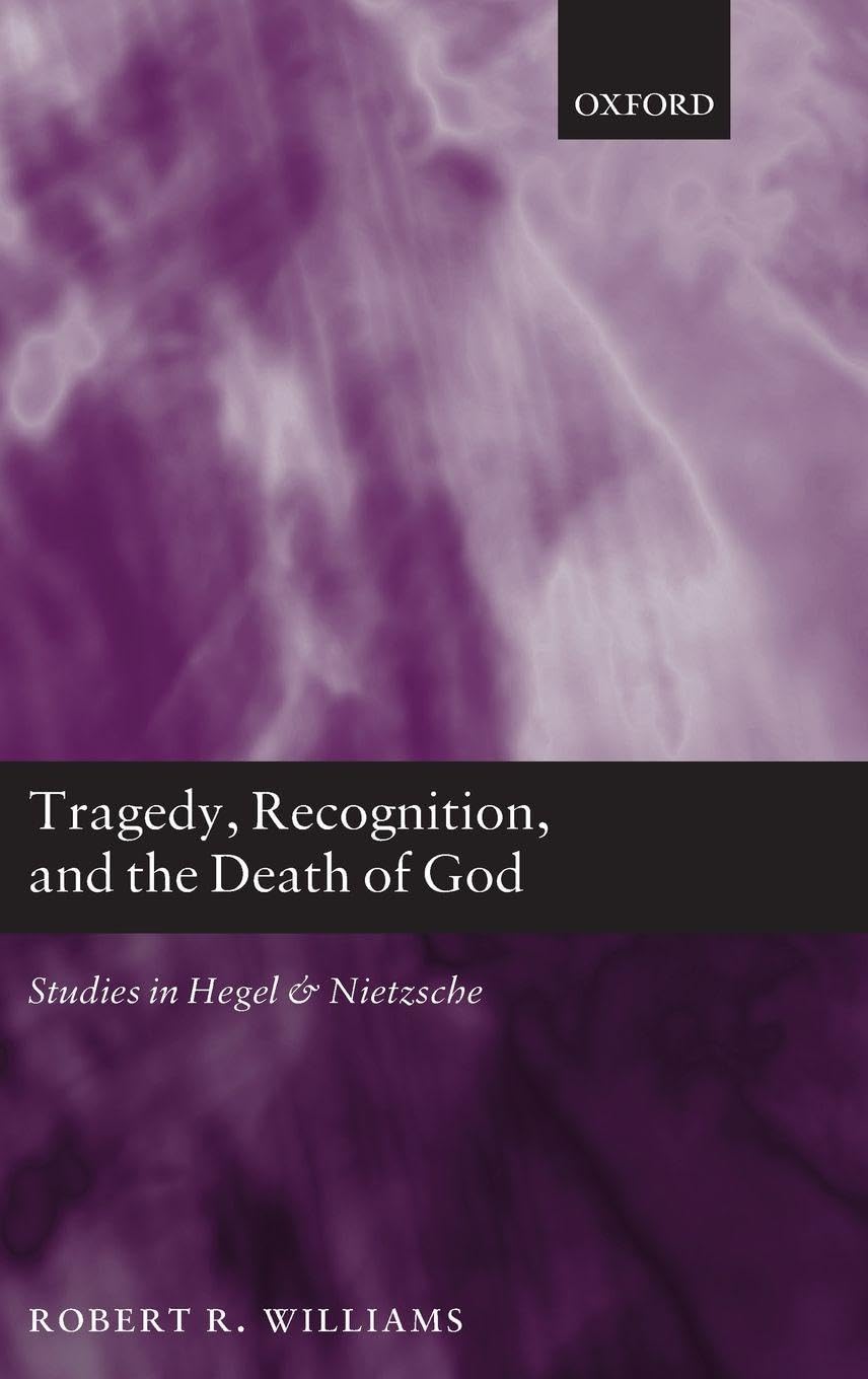 Tragedy, Recognition, and the Death of God: Studies in Hegel and Nietzsche