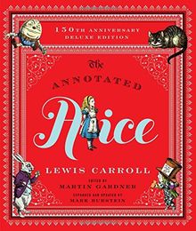 Annotated Alice: The 150th Anniversary Deluxe Edition (Annotated Books)