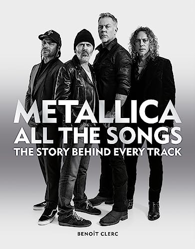 Benoît Clerc Metallica All The Songs, The Story Behind Every Track