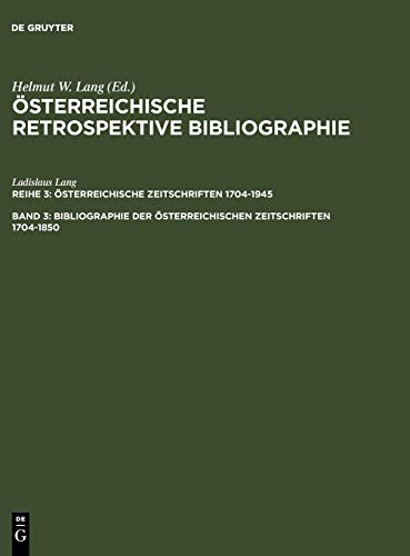 Österreichische Retrospektive Bibliographie / Österreichische Zeitschriften 1704-1945 / Bibliographie der österreichischen Zeitschriften 1704-1850 Register: Reihe 3 / 3
