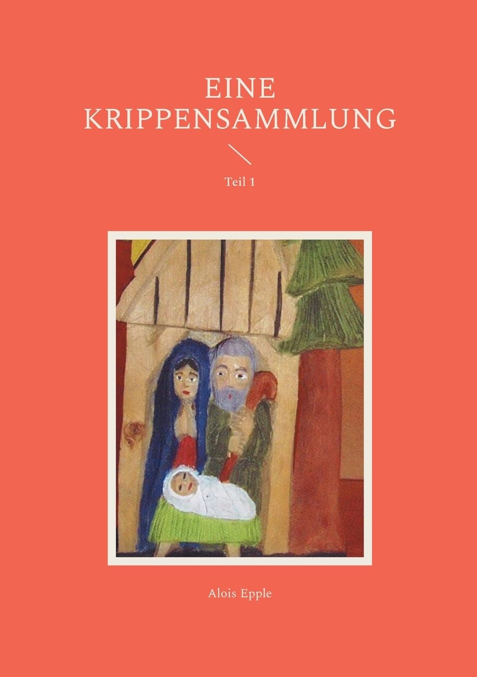 Eine Krippensammlung: Teil 1 (Türkheimer Krippenhefte)