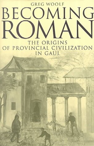 Becoming Roman: The Origins of Provincial Civilization in Gaul