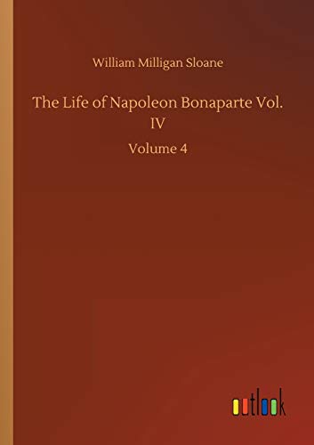 The Life of Napoleon Bonaparte Vol. IV: Volume 4