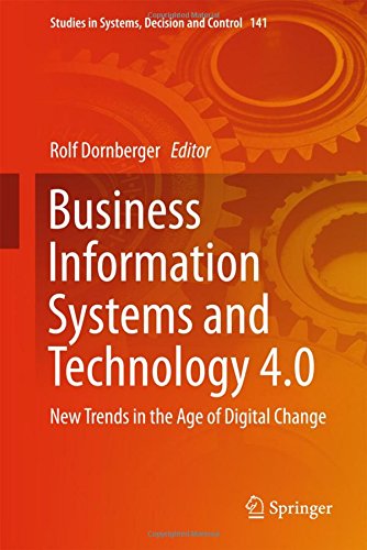 Business Information Systems and Technology 4.0: New Trends in the Age of Digital Change (Studies in Systems, Decision and Control, Band 141)
