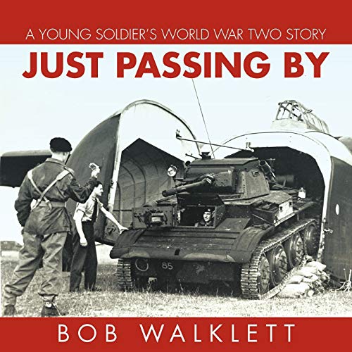 Just Passing By: A Young Soldier's World War Two Story
