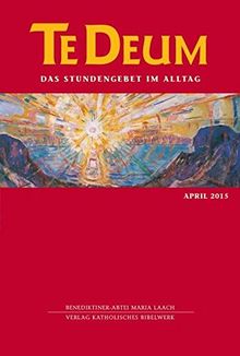 Te Deum 4/2015: Das Stundengebet im Alltag