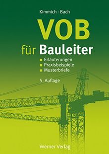 VOB für Bauleiter: Erläuterungen, Praxisbeispiele, Musterbriefe