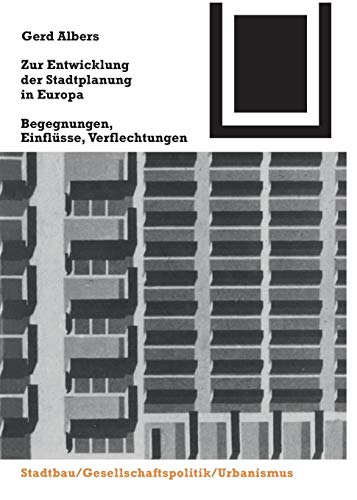 Zur Entwicklung der Stadtplanung in Europa: Begegnungen, Einflüsse, Verflechtungen (Bauwelt Fundamente, Band 117)