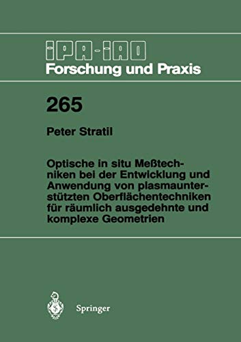 Optische in situ Meßtechniken bei der Entwicklung und Anwendung von plasmaunterstützten Oberflächentechniken für räumlich ausgedehnte und komplexe ... - Forschung und Praxis, 265, Band 265)