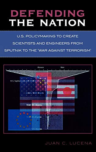 Defending the Nation: U.S. Policymaking to Create Scientists and Engineers from Sputnik to the 'War Against Terrorism'