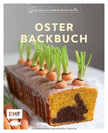 Genussmomente: Oster-Backbuch: Schnell und einfach backen – Osterzopf, Bienenstich-Torte, Schoko-Käsekuchen-Muffins und mehr!