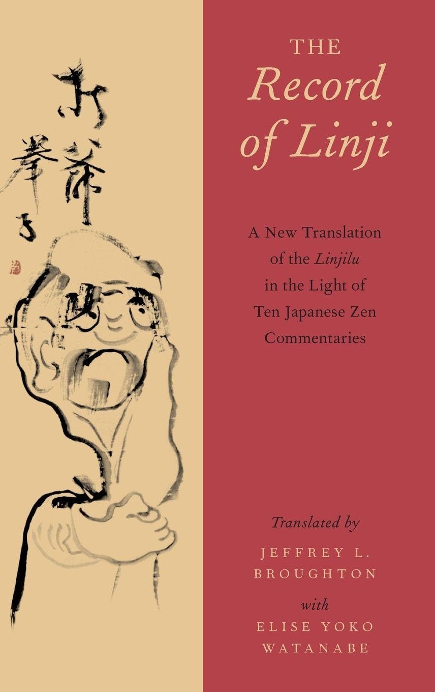 The Record of Linji: A New Translation of the Linjilu in the Light of Ten Japanese Zen Commentaries