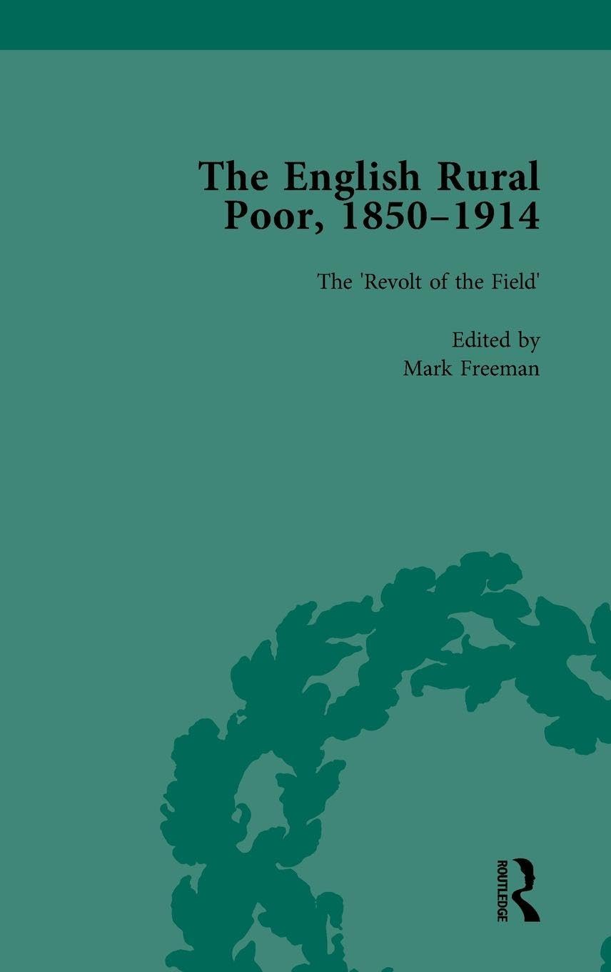 The English Rural Poor, 1850-1914 Vol 2: The 'Revolt of the Field'