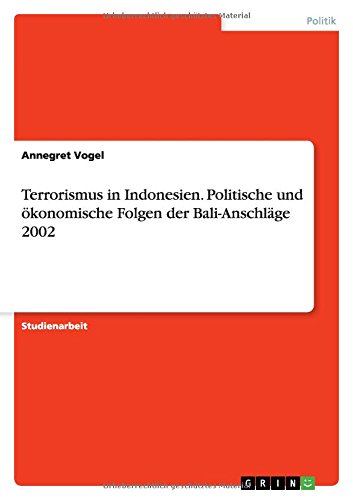 Terrorismus in Indonesien. Politische und ökonomische Folgen der Bali-Anschläge 2002