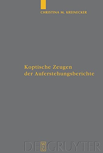 Koptische Zeugen der Auferstehungsberichte (Arbeiten zur neutestamentlichen Textforschung, Band 39)