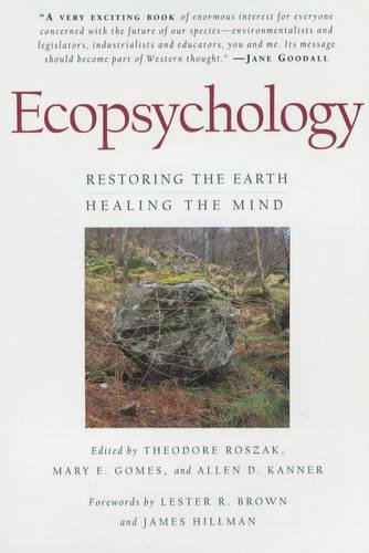 Theodore Roszak Ecopsychology, Restoring The Earth/Healing The Mind (Sierra Club Books Publication)
