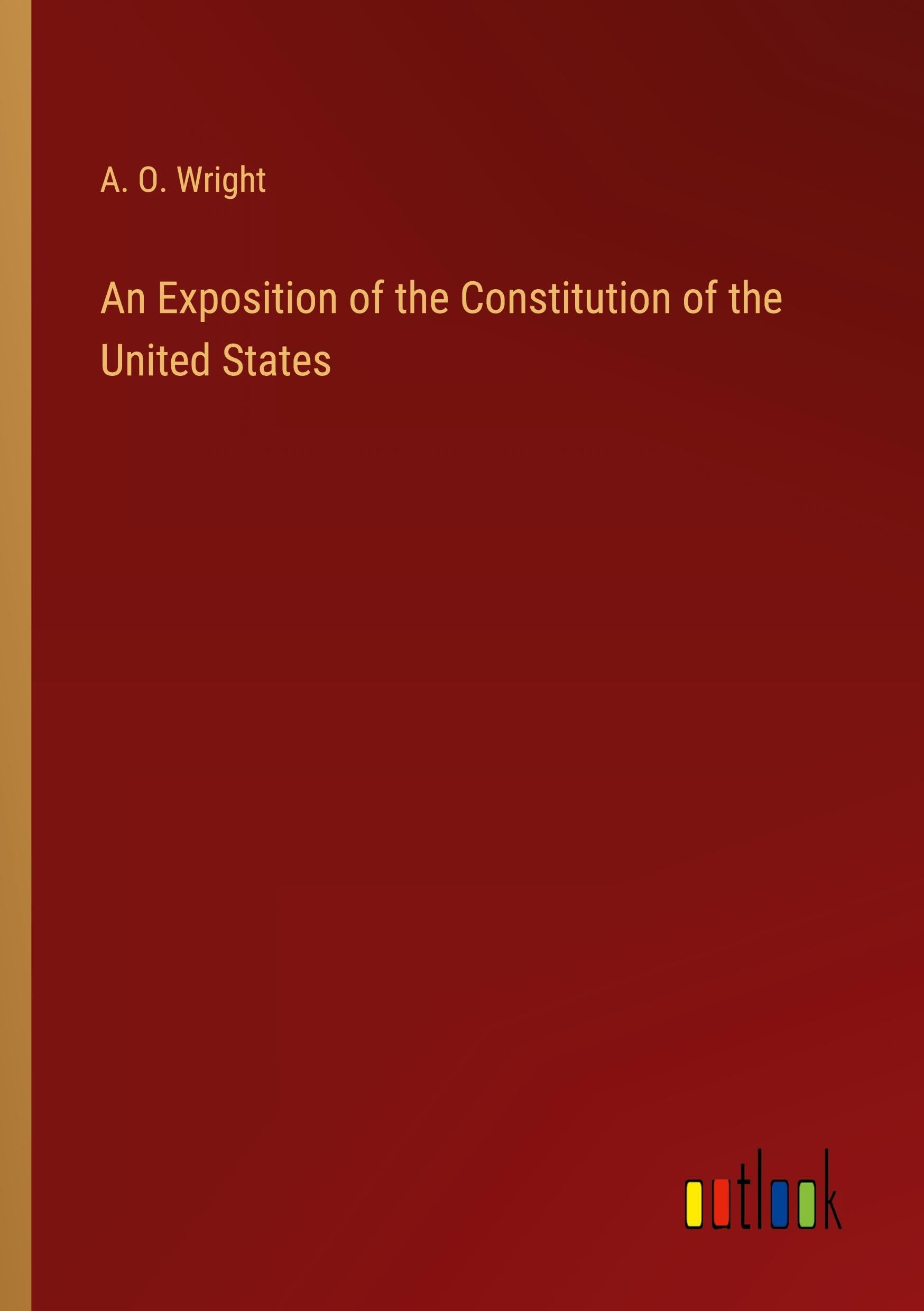An Exposition of the Constitution of the United States