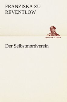 Der Selbstmordverein (TREDITION CLASSICS)