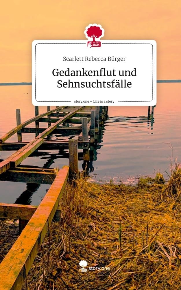 Gedankenflut und Sehnsuchtsfälle. Life is a Story - story.one