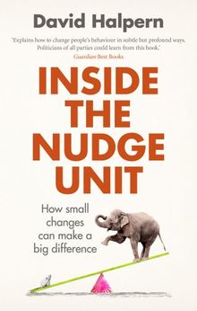 Inside the Nudge Unit: How small changes can make a big difference