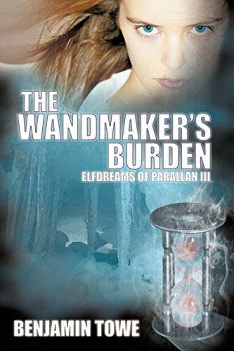 The Wandmaker's Burden: Elfdreams of Parallan III
