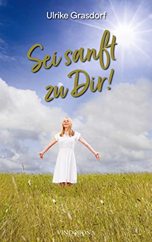 Sei sanft zu Dir! - Ulrike Grasdorf Kartoniert (TB)