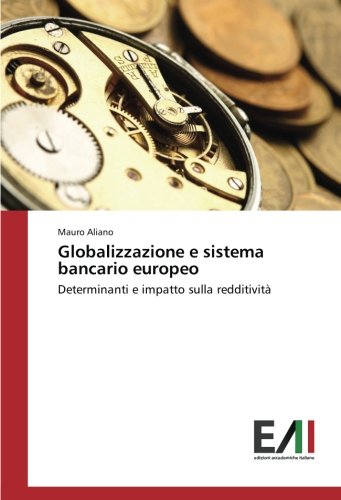 Globalizzazione e sistema bancario europeo: Determinanti e impatto sulla redditività