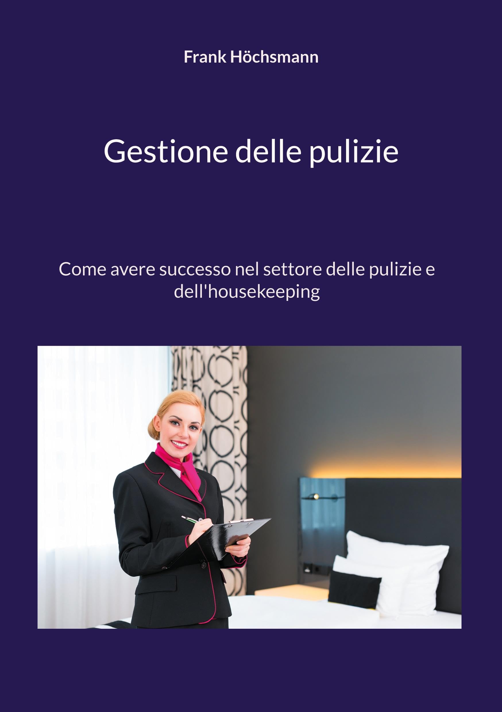 Gestione delle pulizie: Come avere successo nel settore delle pulizie e dell'housekeeping