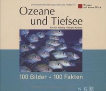 Wissen auf einen Blick. Ozeane und Tiefsee: 100 Bilder - 100 Fakten