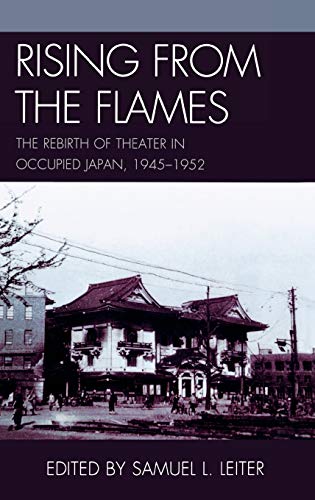 Rising from the Flames: The Rebirth of Theater in Occupied Japan, 1945-1952 (Asiaworld)