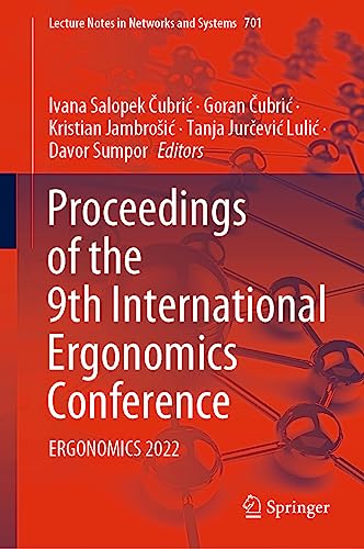 Proceedings of the 9th International Ergonomics Conference: ERGONOMICS 2022 (Lecture Notes in Networks and Systems, 701, Band 701)