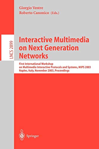 Interactive Multimedia on Next Generation Networks: First International Workshop on Multimedia Interactive Protocols and Systems, MIPS 2003, Napoli, ... Notes in Computer Science, 2899, Band 2899)