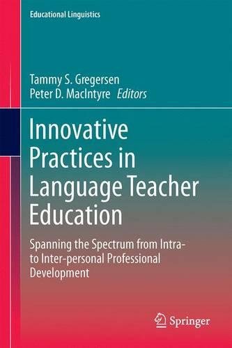Innovative Practices in Language Teacher Education: Spanning the Spectrum from Intra- to Inter-personal Professional Development (Educational Linguistics)
